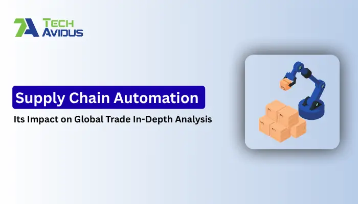 Supply Chain Automation and Its Impact on Global Trade an In-Depth Analysis